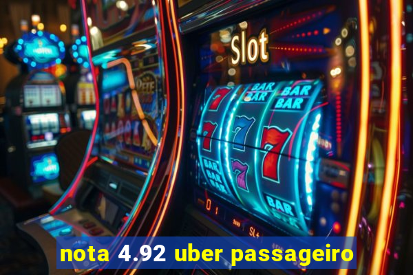 nota 4.92 uber passageiro